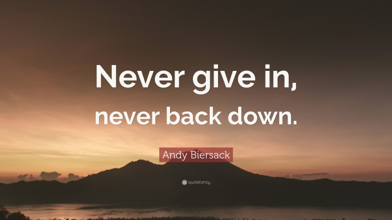 Andy Biersack Quote: “Never give in, never back down.”