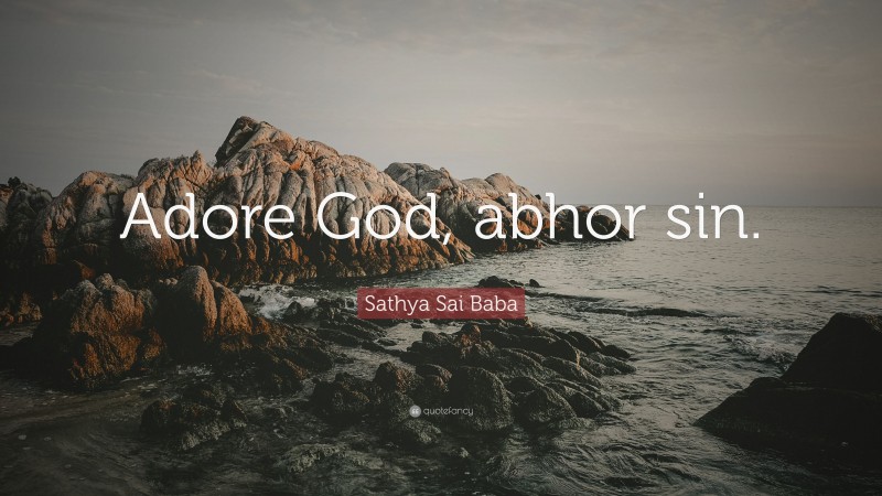 sathya-sai-baba-quote-adore-god-abhor-sin