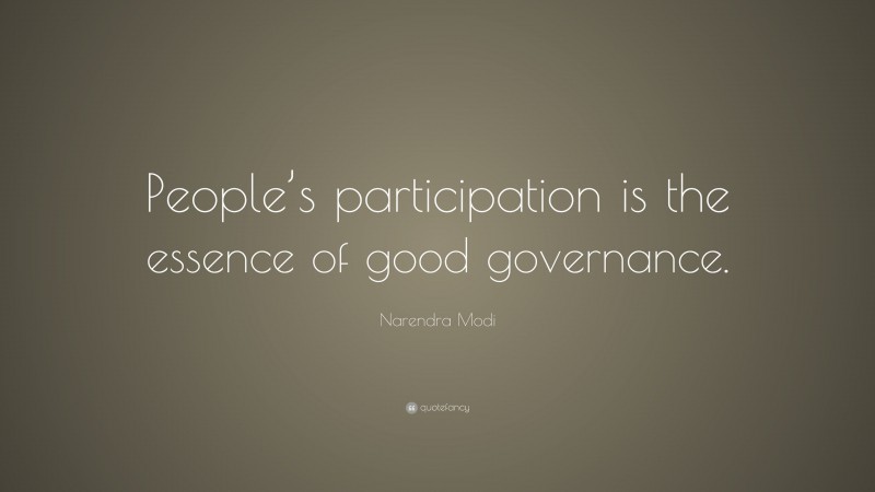 Narendra Modi Quote: “People’s participation is the essence of good governance.”