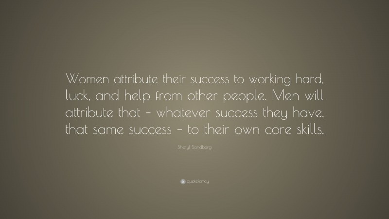 Sheryl Sandberg Quote: “Women attribute their success to working hard ...