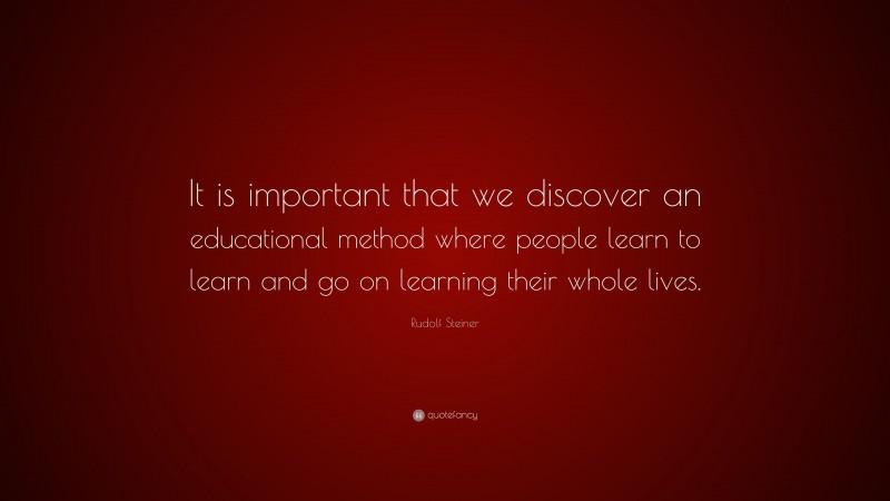 Rudolf Steiner Quote: “It is important that we discover an educational ...