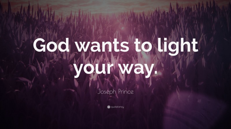 Joseph Prince Quote: “God wants to light your way.”