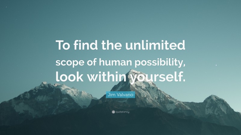 Jim Valvano Quote: “To find the unlimited scope of human possibility, look within yourself.”