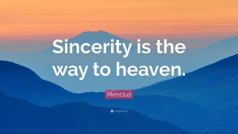 Mencius Quote: “Sincerity is the way to heaven.”