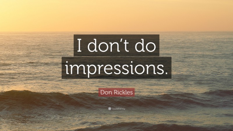 Don Rickles Quote: “I don’t do impressions.”
