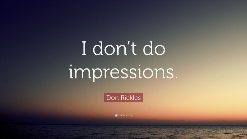 Don Rickles Quote: “I don’t do impressions.”