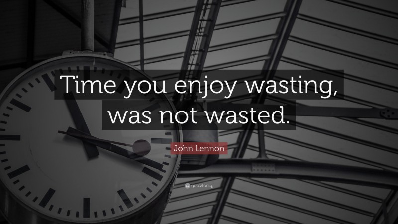 john lennon wasting time quote