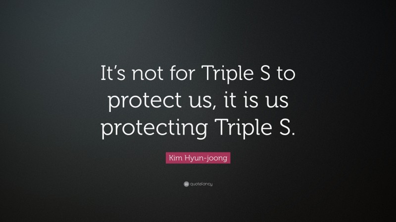 Kim Hyun-joong Quote: “It’s not for Triple S to protect us, it is us protecting Triple S.”