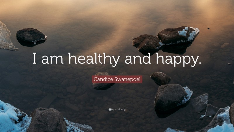 Candice Swanepoel Quote: “I am healthy and happy.”