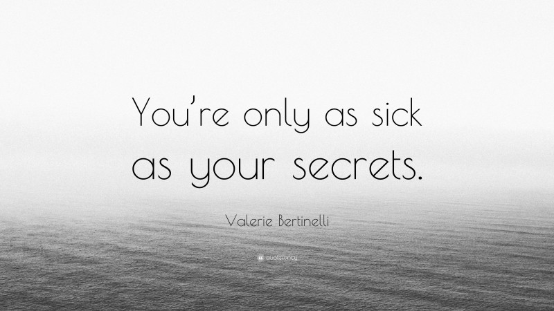 Valerie Bertinelli Quote: “You’re only as sick as your secrets.”