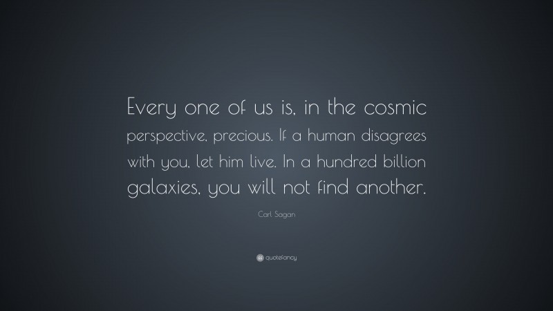 Carl Sagan Quote: “Every one of us is, in the cosmic perspective ...