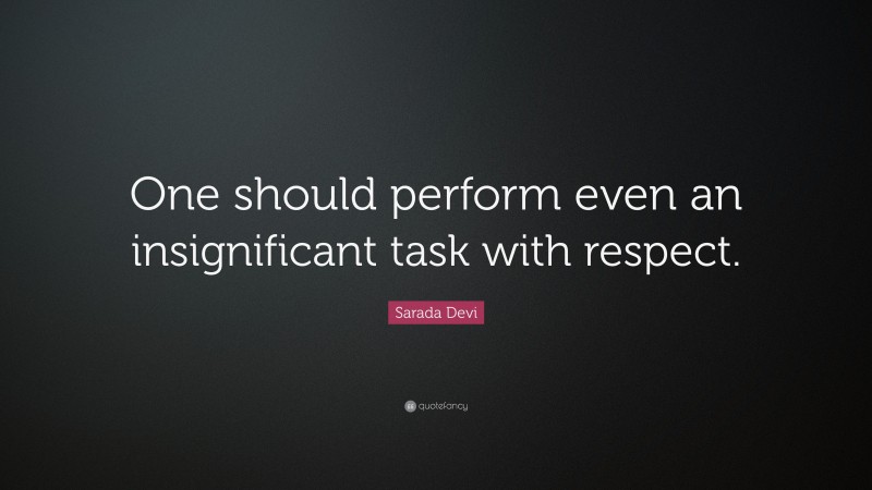 Sarada Devi Quote: “One should perform even an insignificant task with respect.”