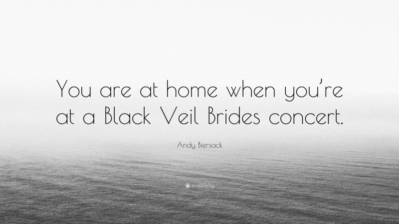 Andy Biersack Quote: “You are at home when you’re at a Black Veil Brides concert.”