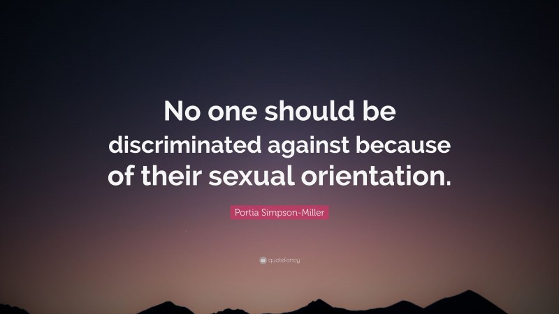 Portia Simpson-Miller Quote: “No one should be discriminated against because of their sexual orientation.”