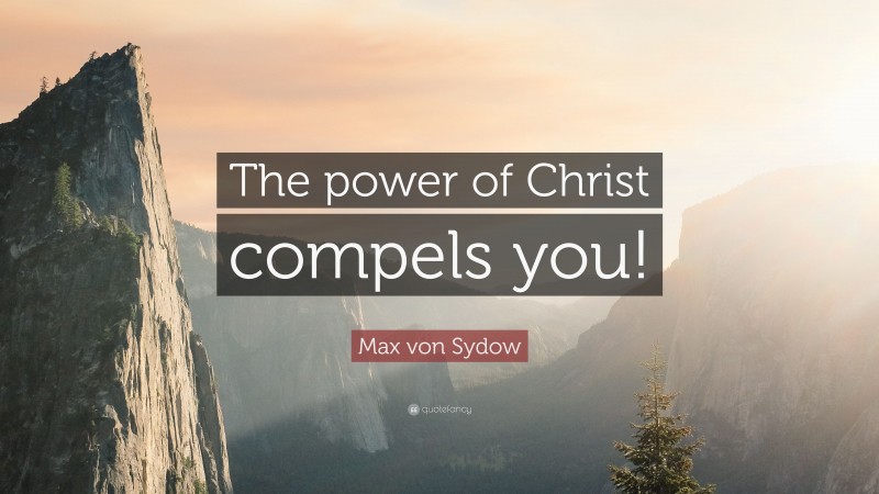 Max von Sydow Quote: “The power of Christ compels you!”