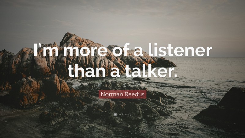 Norman Reedus Quote: “I’m more of a listener than a talker.”