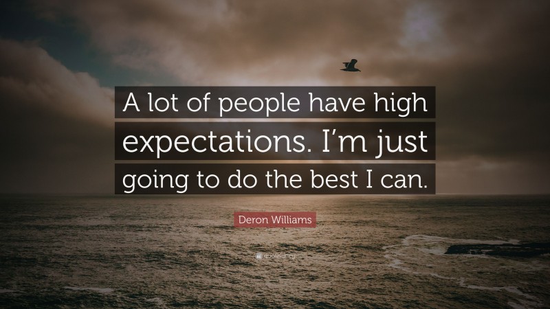 Deron Williams Quote: “A lot of people have high expectations. I’m just going to do the best I can.”