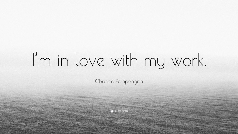 Charice Pempengco Quote: “I’m in love with my work.”