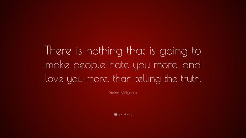 Stefan Molyneux Quote: “There is nothing that is going to make people ...