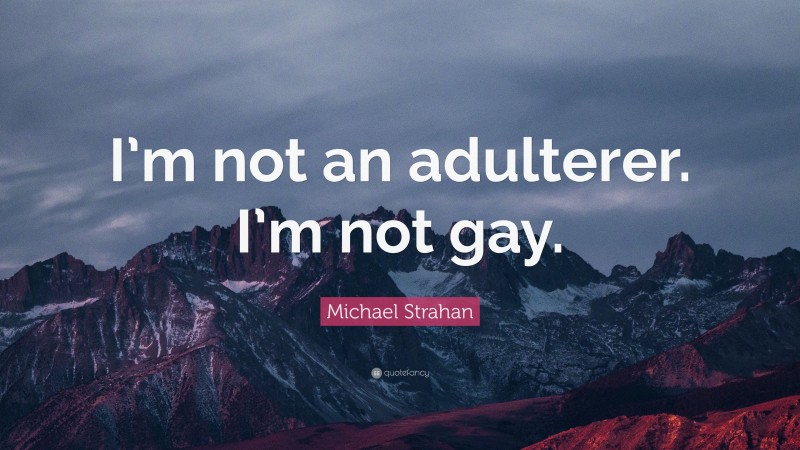 Michael Strahan Quote: “I’m not an adulterer. I’m not gay.”
