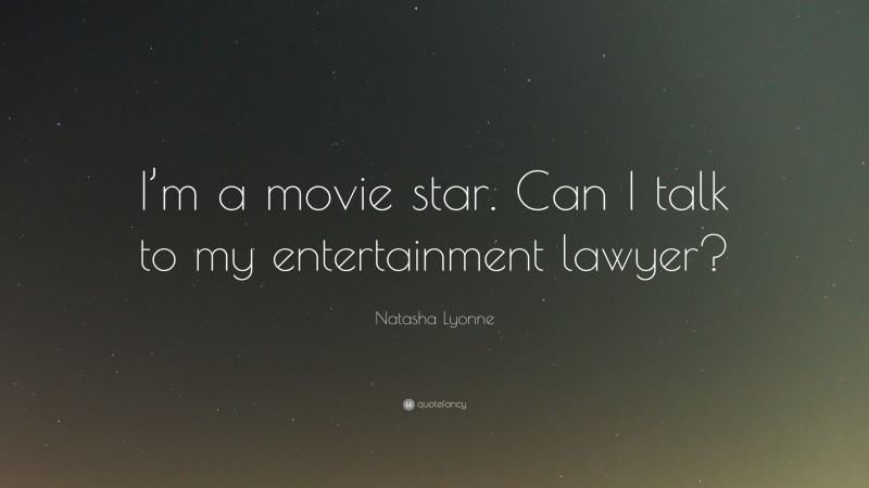 Natasha Lyonne Quote: “I’m a movie star. Can I talk to my entertainment lawyer?”