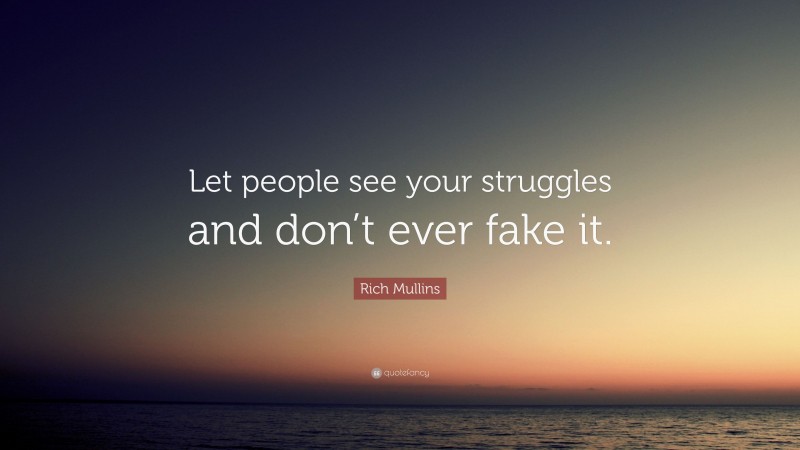 Rich Mullins Quote: “Let people see your struggles and don’t ever fake it.”