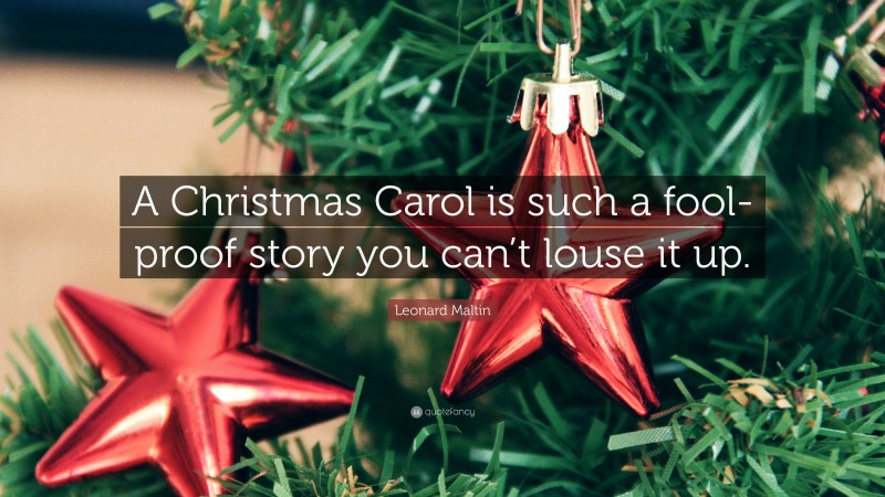 Leonard Maltin Quote: “A Christmas Carol is such a fool-proof story you can’t louse it up.”