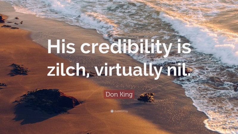Don King Quote: “His credibility is zilch, virtually nil.”