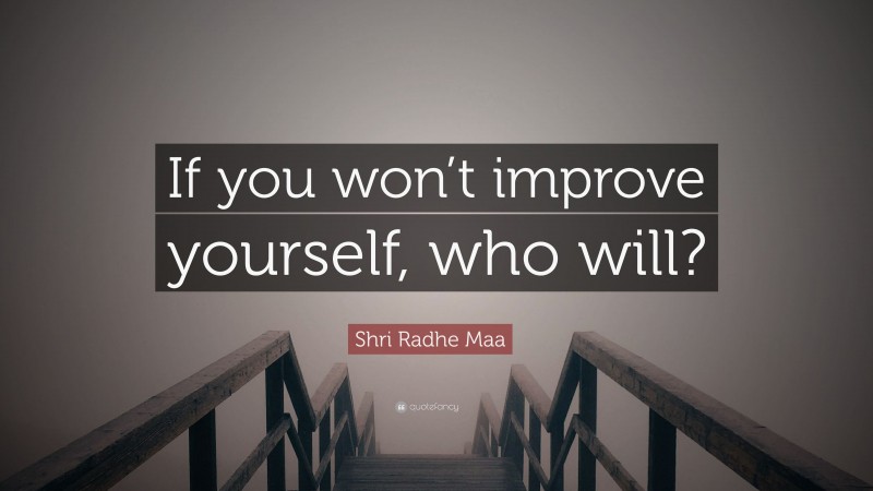 Shri Radhe Maa Quote: “If you won’t improve yourself, who will?”