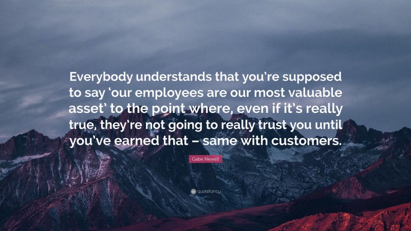 Gabe Newell Quote: “Everybody understands that you’re supposed to say ...