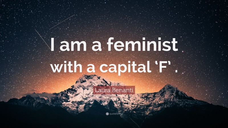 Laura Benanti Quote: “I am a feminist with a capital ‘F’ .”