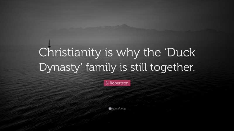 Si Robertson Quote: “Christianity is why the ‘Duck Dynasty’ family is still together.”