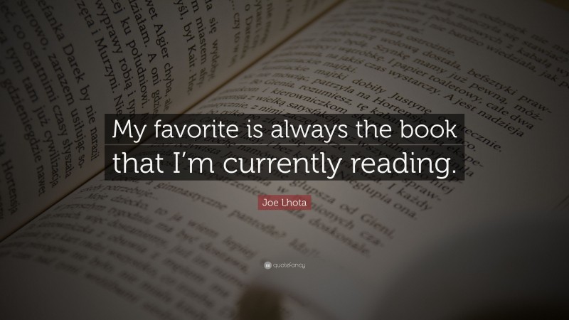 Joe Lhota Quote: “My favorite is always the book that I’m currently reading.”