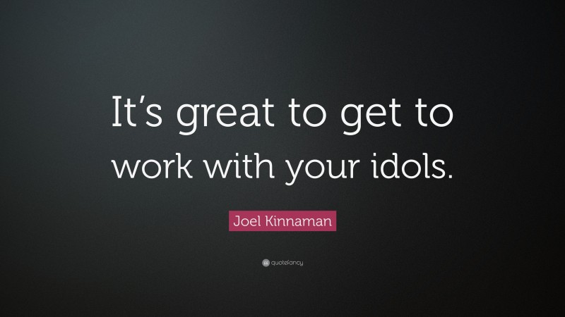 Joel Kinnaman Quote: “It’s great to get to work with your idols.”