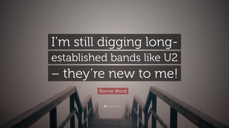 Ronnie Wood Quote: “I’m still digging long-established bands like U2 – they’re new to me!”