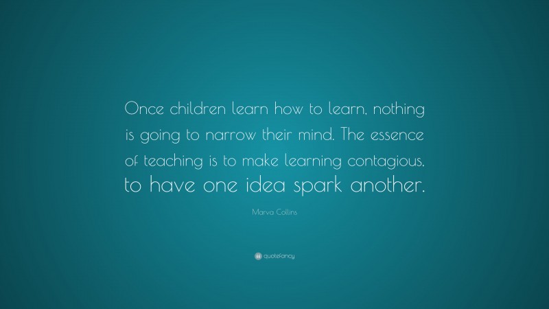 Marva Collins Quote: “Once children learn how to learn, nothing is ...