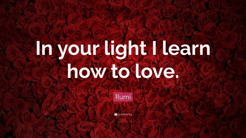 Your light. Rumi Love. Rumi about Love. Rumi English. Надпись Руми.