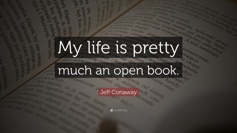 Jeff Conaway Quote: “My life is pretty much an open book.”