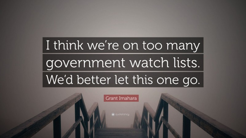 Grant Imahara Quote: “I think we’re on too many government watch lists. We’d better let this one go.”