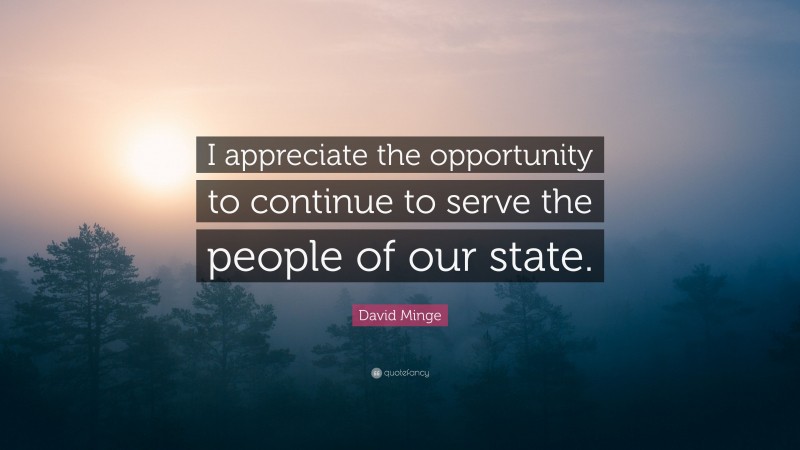 David Minge Quote: “I appreciate the opportunity to continue to serve the people of our state.”