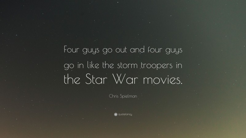 Chris Spielman Quote: “Four guys go out and four guys go in like the storm troopers in the Star War movies.”