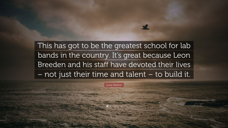 Louie Bellson Quote: “This has got to be the greatest school for lab bands in the country. It’s great because Leon Breeden and his staff have devoted their lives – not just their time and talent – to build it.”