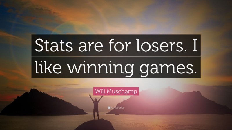 Will Muschamp Quote: “Stats are for losers. I like winning games.”