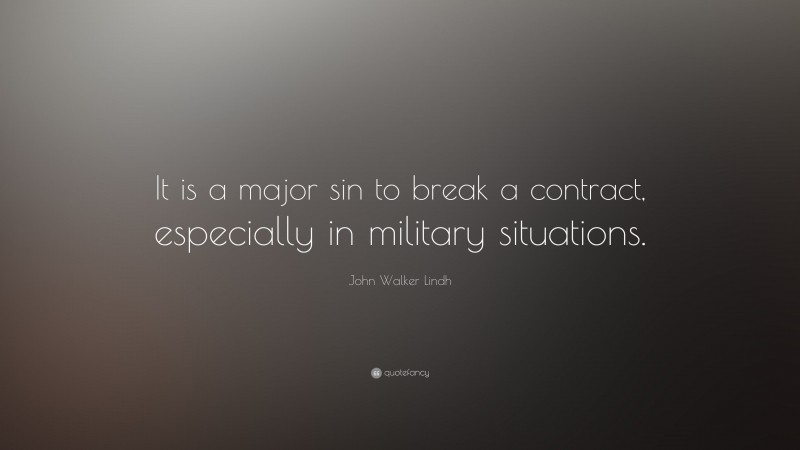 John Walker Lindh Quote: “It is a major sin to break a contract, especially in military situations.”