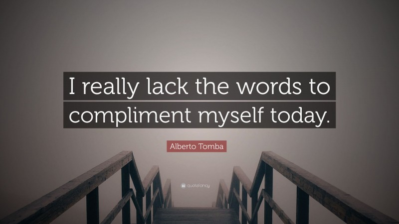 Alberto Tomba Quote: “I really lack the words to compliment myself today.”