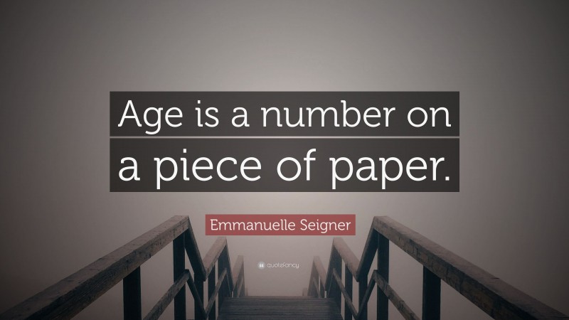 Emmanuelle Seigner Quote: “Age is a number on a piece of paper.”