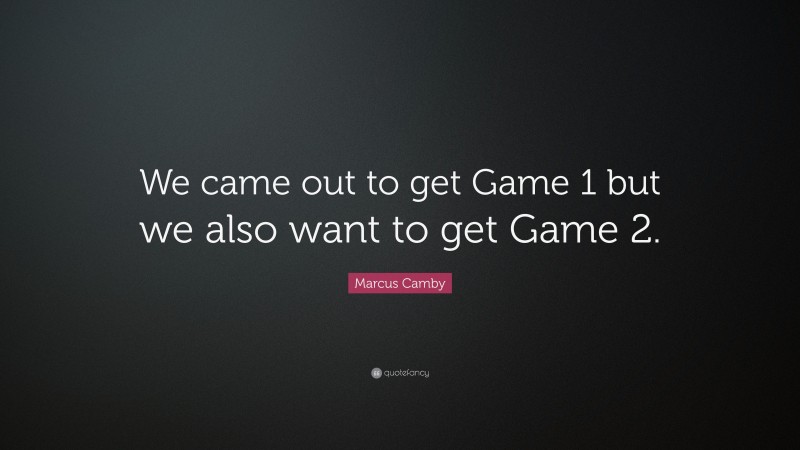 Marcus Camby Quote: “We came out to get Game 1 but we also want to get Game 2.”
