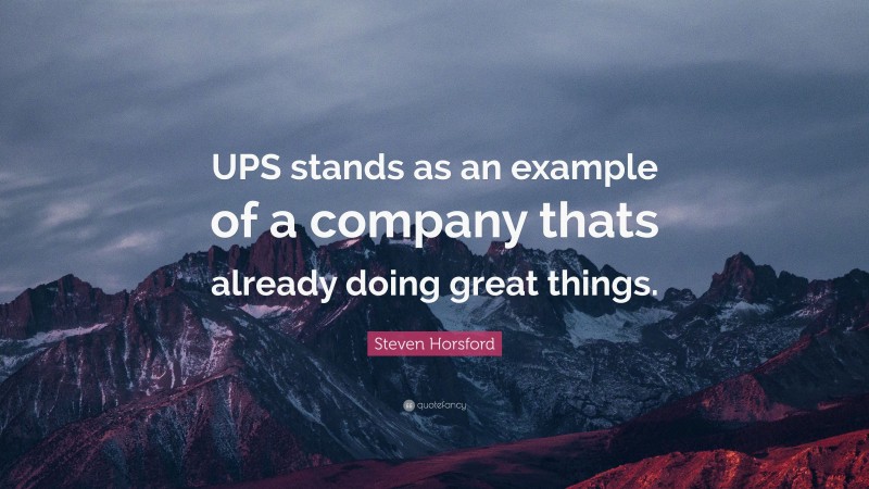 Steven Horsford Quote: “UPS stands as an example of a company thats already doing great things.”