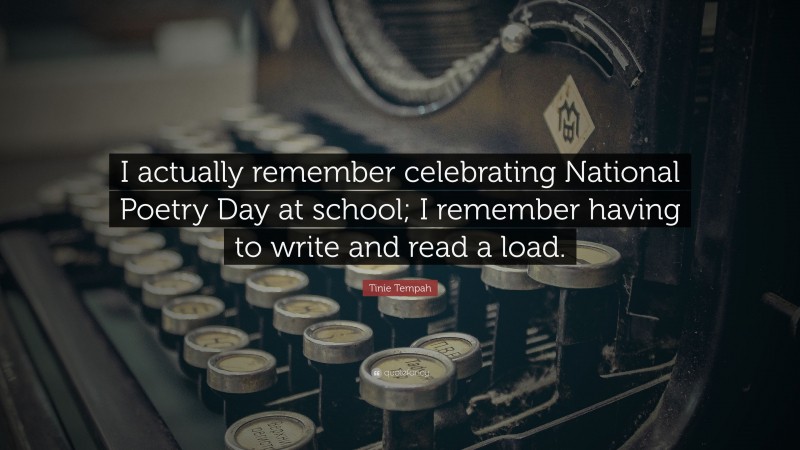 Tinie Tempah Quote: “I actually remember celebrating National Poetry Day at school; I remember having to write and read a load.”