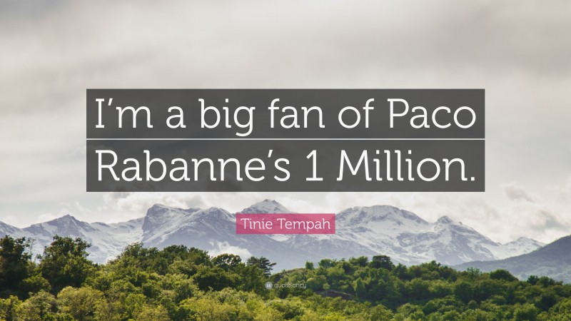 Tinie Tempah Quote: “I’m a big fan of Paco Rabanne’s 1 Million.”